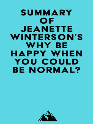 cover image of Summary of Jeanette Winterson's Why Be Happy When You Could Be Normal?